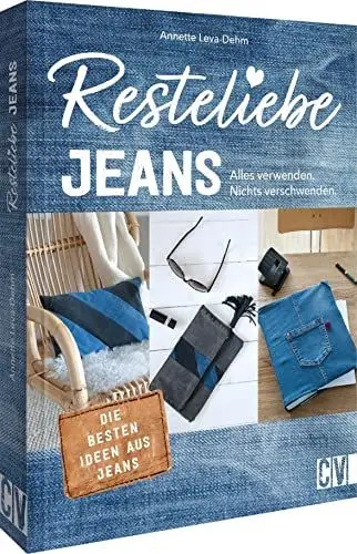 Produktbild: Einfach nachhaltig nähen – Resteliebe Jeans: Alles verwenden, nichts verschwenden! Die besten Ideen aus Jeans. Upcycling für Stoff und Kleidung