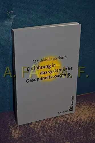 Produktbild: Einführung in das systemische Gesundheitscoaching (Carl-Auer Compact)
