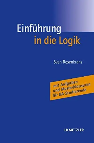 Produktbild: Einführung in die Logik: Mit Aufgaben und Musterklausuren für BA-Studierende