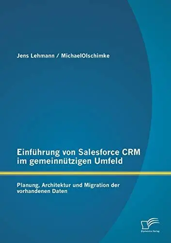 Produktbild: Einführung von Salesforce Crm im gemeinnützigen Umfeld: Planung, Architektur und Migration der vorhandenen Daten
