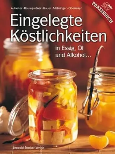 Produktbild: Eingelegte Köstlichkeiten in Essig, Öl und Alkohol...