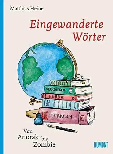 Produktbild: Eingewanderte Wörter: Von Anorak bis Zombie (Von Wörtern, Sprachen und Geschichten, Band 7)