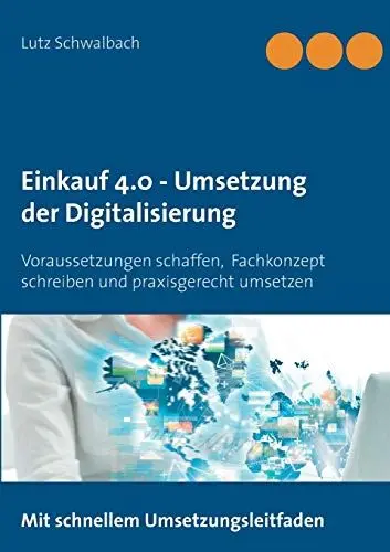 Produktbild: Einkauf 4.0 - Umsetzung der Digitalisierung: Voraussetzungen schaffen, Fachkonzept schreiben und praxisgerecht umsetzen