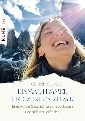 Produktbild: Einmal Himmel und zurück zu mir: Eine wahre Geschichte von einer Reise um die Welt, einer Frau, die vom Himmel stürzte und der Kunst, das Leben zu ... fiel und der Kunst, das Leben zu umarmen