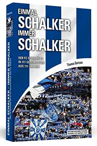 Produktbild: Einmal Schalker - Immer Schalker: Der FC Schalke 04 in 111 Geschichten aus 111 Jahren