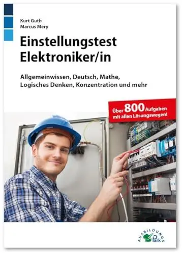 Produktbild: Einstellungstest Elektroniker: Fit für den Eignungstest im Auswahlverfahren | Allgemeinwissen, Deutsch, Mathe, Logisches Denken, Konzentration und mehr | Über 800 Aufgaben mit allen Lösungswegen