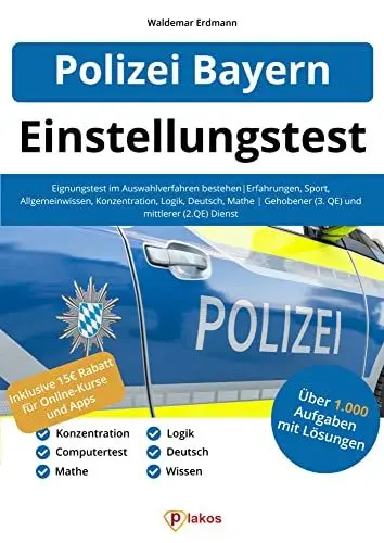 Produktbild: Einstellungstest Polizei Bayern: Eignungstest im Auswahlverfahren bestehen | Erfahrungen, Sport, Allgemeinwissen, Konzentration, Logik, Deutsch, Mathe | Gehobener (3. QE) und mittlerer (2. QE) Dienst
