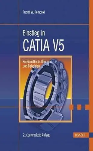 Produktbild: Einstieg in CATIA V5: Konstruktion in Übungen und Beispielen
