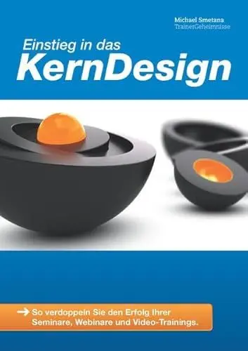 Produktbild: Einstieg in das KernDesign: So verdoppeln Sie den Erfolg Ihrer Seminare, Webinare und Video-Trainings