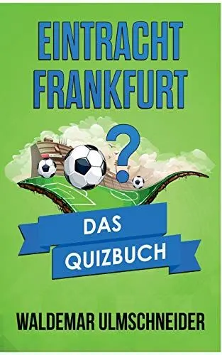 Produktbild: Eintracht Frankfurt: Das Quizbuch von Jürgen Grabowski über Charly Körbel bis Armin Veh