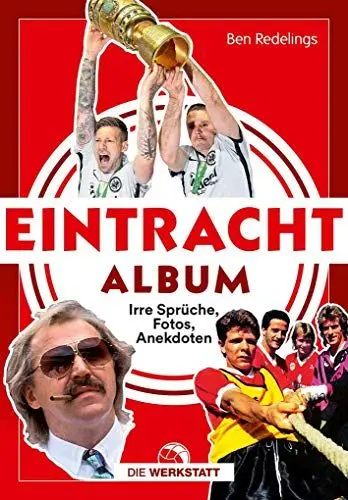 Produktbild: Eintracht-Album: Unvergessliche Sprüche, Fotos, Anekdoten rund um Eintracht Frankfurt