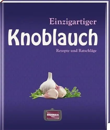 Produktbild: Einzigartiger Knoblauch: Rezepte und Ratschläge
