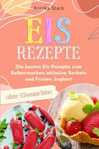 Produktbild: Eis Rezepte ohne Eismaschine