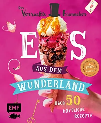 Produktbild: Eis aus dem Wunderland: Alles, was du wissen musst und 50 köstliche Rezepte vom kultigen Profi 
