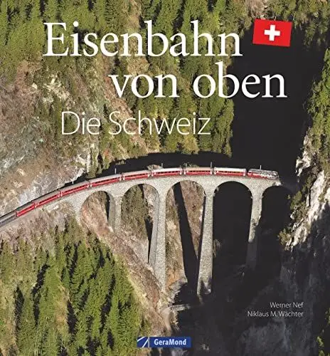 Produktbild: Eisenbahn-Bildband: Eisenbahn von oben. Die Schweiz von oben. Luftbilder von Schweizer Eisenbahnstrecken. Besondere Bahnstrecken in Naturkulisse und Stadtlandschaft.