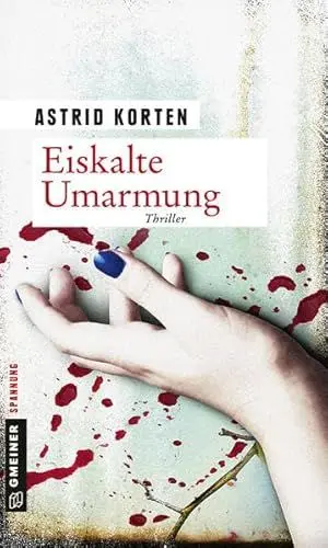 Produktbild: Eiskalte Umarmung: Thriller (Thriller im GMEINER-Verlag)