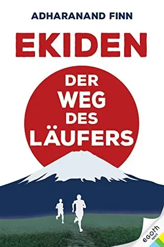 Produktbild: Ekiden. Der Weg des Läufers. Von Marathon-Mönchen, Langstreckenläufen und Teamgeist: eine Reise durch das laufverrückte Japan. Was macht die japanische Laufkultur so einzigartig?: Der Weg der Läufer