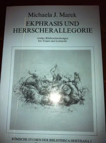 Produktbild: Ekphrasis und Herrscherallegorie: Antike Bildbeschreibungen im Werk Tizians und Leonardos (Römische Studien der Bibliotheca Hertziana)
