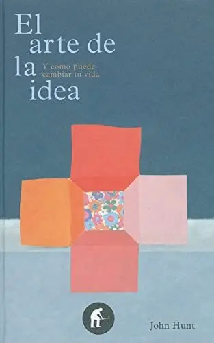 Produktbild: El Arte de la Idea: Y Como Puede Cambiar Tu Vida = The Art of the Idea (Empresa Activa ilustrado)