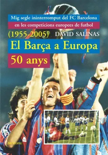 Produktbild: El Barça a Europa, 50 anys (1955-2005) : mig segle ininterromput del F.C. Barcelona en les competicions europees de futbol (Cronos, Band 5)