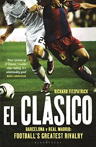 Produktbild: El Clasico: Barcelona v Real Madrid: Football's Greatest Rivalry