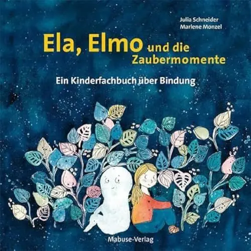 Produktbild: Ela, Elmo und die Zaubermomente. Ein Kinderfachbuch über Bindung