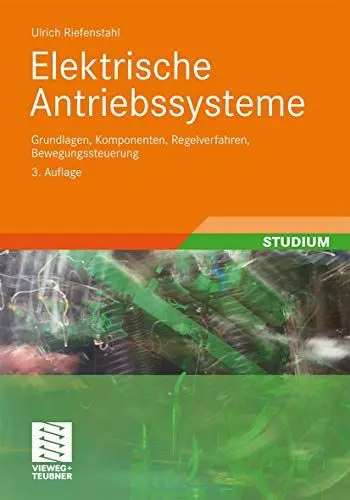 Produktbild: Elektrische Antriebssysteme: Grundlagen, Komponenten, Regelverfahren, Bewegungssteuerung