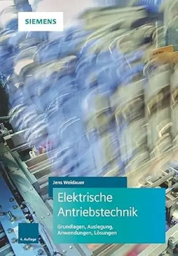 Produktbild: Elektrische Antriebstechnik: Grundlagen, Auslegung, Anwendungen, Lösungen