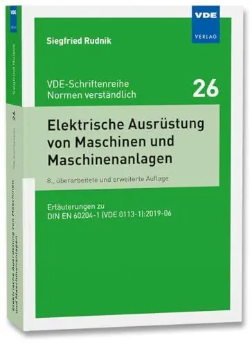 Produktbild: Elektrische Ausrüstung von Maschinen und Maschinenanlagen: Erläuterungen zu DIN EN 60204-1 (VDE 0113-1):2019-06 (VDE-Schriftenreihe – Normen verständlich Bd.26)