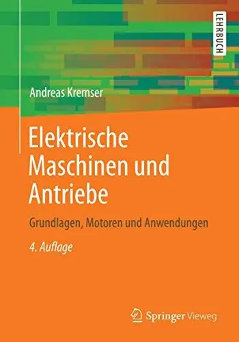 Produktbild: Elektrische Maschinen und Antriebe: Grundlagen, Motoren und Anwendungen