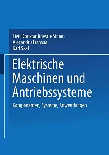 Produktbild: Elektrische Maschinen und Antriebssysteme: Komponenten, Systeme, Anwendungen