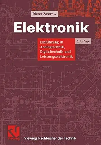 Produktbild: Elektronik: Einführung in die Analogtechnik, Digitaltechnik und Leistungselektronik (Viewegs Fachbücher der Technik)