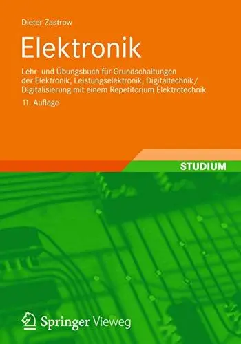 Produktbild: Elektronik: Lehr- und Übungsbuch für Grundschaltungen der Elektronik, Leistungselektronik, Digitaltechnik/Digitalisierung mit einem Repetitorium Elektrotechnik