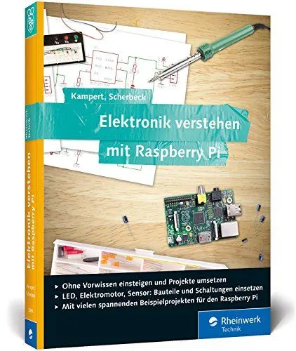 Produktbild: Elektronik verstehen mit Raspberry Pi: Der praktische Einstieg. Geeignet für Raspberry Pi 3 und Vorgängermodelle