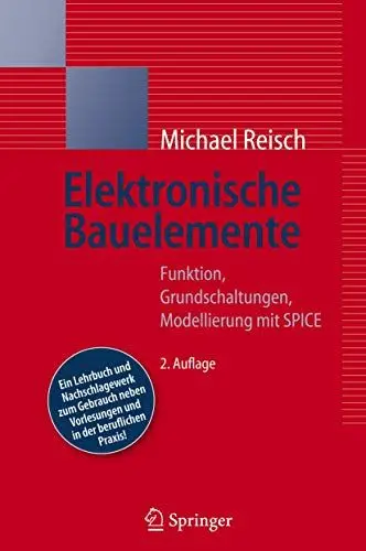 Produktbild: Elektronische Bauelemente: Funktion, Grundschaltungen, Modellierung mit SPICE