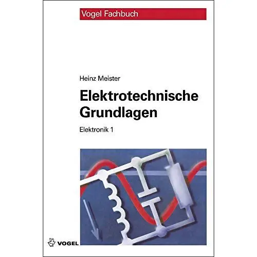 Produktbild: Elektrotechnische Grundlagen: Mit Versuchsanleitungen, Rechenbeispielen und Lernziel-Tests (Elektronik)