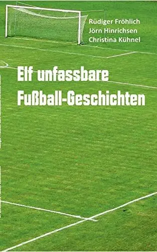 Produktbild: Elf unfassbare Fußball-Geschichten