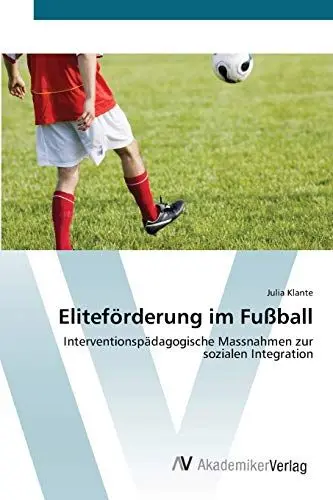 Produktbild: Eliteförderung im Fußball: Interventionspädagogische Massnahmen zur sozialen Integration