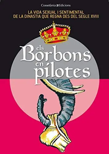 Produktbild: Els Borbons en pilotes: la vida sexual i sentimental de la dinastia que regna des del segle XVIII (Altres Cossetània)