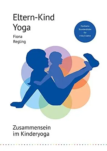 Produktbild: Eltern-Kind-Yoga: Zusammensein im Kinderyoga. Fünfzehn Stundenbilder für 4 bis 8 Jahre