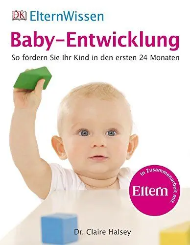 Produktbild: ElternWissen - Baby-Entwicklung. So fördern Sie Ihr Kind in den ersten 24 Monaten: So fördern Sie Ihr Kind in den ersten 24 Monaten. In Zusammenarbeit mit 