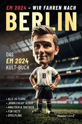 Produktbild: EM 2024: Wir fahren nach Berlin – Das ultimative Fanbuch zur Fußball-Europameisterschaft mit humorvollen Team-Illustrationen, Analysen, Spielplan und Fun Facts