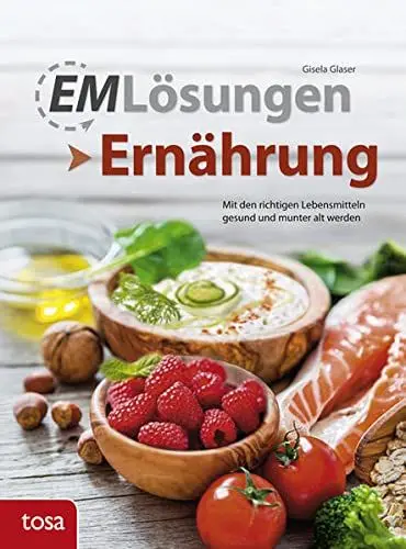 Produktbild: EM Lösungen Ernährung: Mit den richtigen Lebensmitteln gesund und munter alt werden