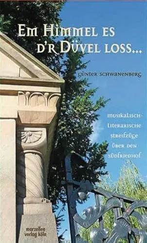 Produktbild: Em Himmel es d´r Düvel loss: Musikalisch-literarische Streifzüge über den Südfriedhof (Kleine Kulturgeschichte des Kölner Karnevals)