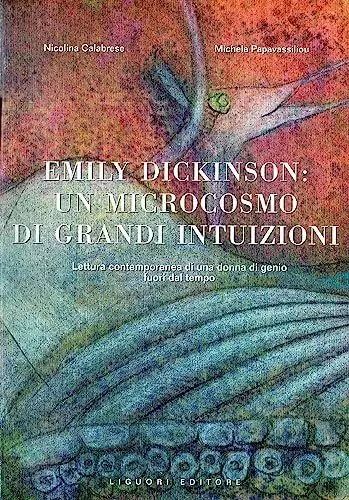Produktbild: Emily Dickinson: un microcosmo di grandi intuizioni. Lettura contemporanea di una donna di genio fuori dal tempo (Critica e letteratura, Band 45)