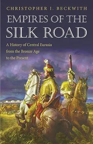 Produktbild: Empires of the Silk Road: A History of Central Eurasia from the Bronze Age to the Present