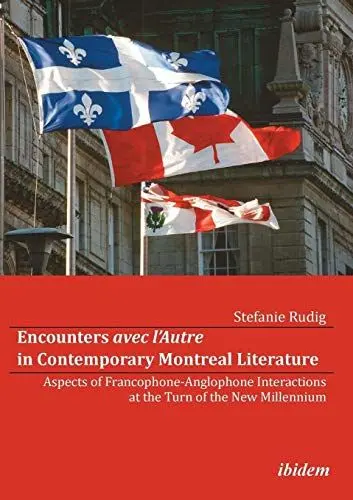 Produktbild: Encounters avec l'Autre in Contemporary Montreal Literature: Aspects of Francophone-Anglophone Interactions at the Turn of the New Millennium