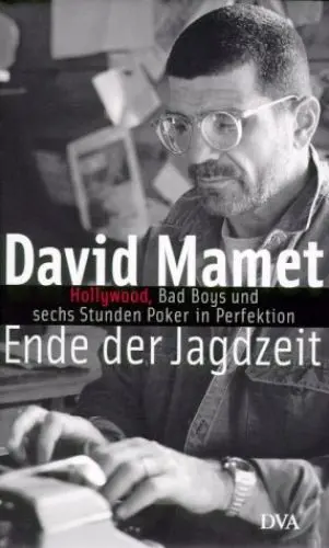 Produktbild: Ende der Jagdzeit: Hollywood, Bad Boys und sechs Stunden Poker in Perfektion: Hollywood, Bad Boys und sechs Stunden Pokerin Perfektion. Aus d. Engl. v. Bernd Samland