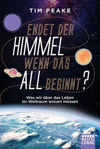 Produktbild: Endet der Himmel, wenn das All beginnt?: Was wir über das Leben im Weltraum wissen müssen