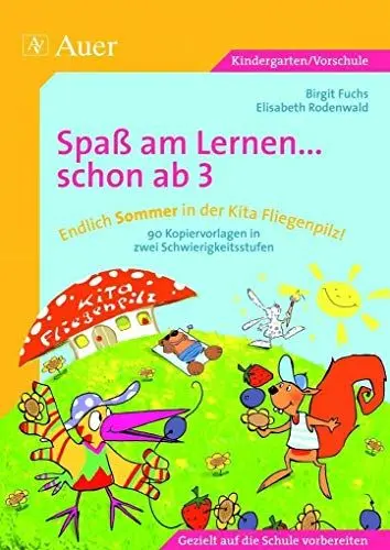 Produktbild: Endlich Sommer in der Kita Fliegenpilz!: Grundlagen für erfolgreiches Lernen bei allen Kindern von 3-6 schaffen, 2 Schwierigkeitsstufen (Kindergarten) (Spaß am Lernen ... schon ab 3)